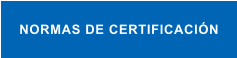 NORMAS DE CERTIFICACIÓN