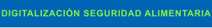 DIGITALIZACIÓN SEGURIDAD ALIMENTARIA