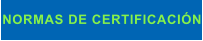 NORMAS DE CERTIFICACIÓN