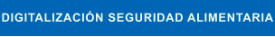 DIGITALIZACIÓN SEGURIDAD ALIMENTARIA