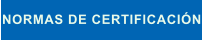 NORMAS DE CERTIFICACIÓN